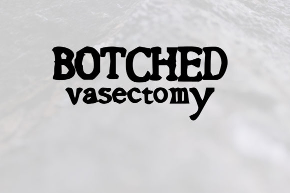 Botched Vasectomy Font for Editorial Design